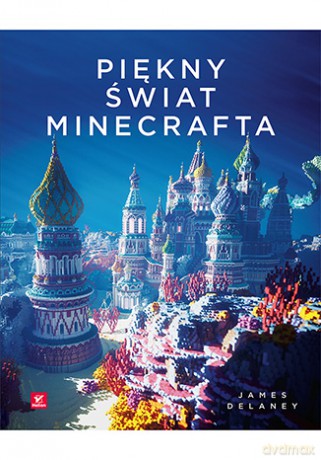 Piękny świat Minecrafta - James Delaney [KSIĄŻKA]