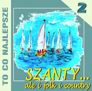 To co najlepsze cz.2 - szanty [CD]