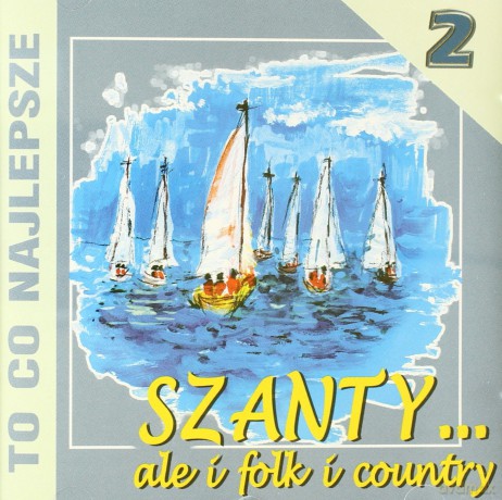 To co najlepsze cz.2 - szanty [CD]