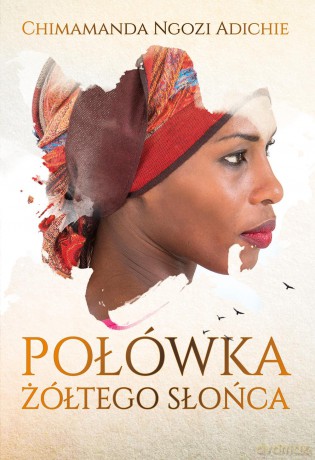 Połówka żółtego Słońca - Chimamanda Ngozi Adichie [KSIĄŻKA]
