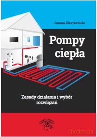 Pompy ciepła. Zasady działania i wybór rozwiązań - Janusz Strzyżewski [KSIĄŻKA]