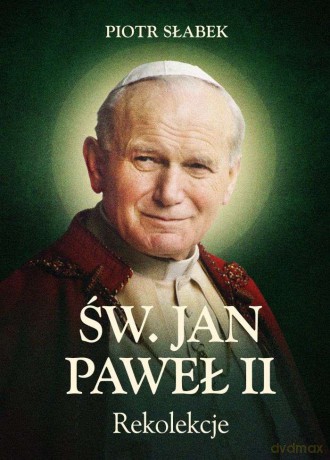 Rekolekcje św. Jan Paweł II - Piotr Słabek [KSIĄŻKA]