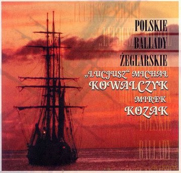 Michał Lucjusz Kowalczyk: Polskie Ballady Żeglarskie [CD]