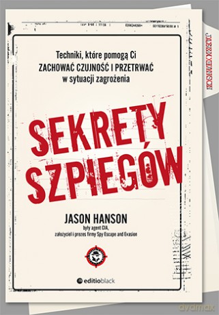 Sekrety szpiegów. Techniki, które pomogą ci zachować czujność i przetrwać w sytuacji zagrożenia - Jason Hanson [KSIĄŻKA]