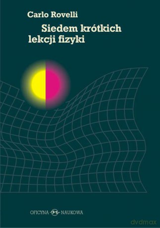 Siedem krótkich lekcji fizyki - Carlo Rovelli [KSIĄŻKA]