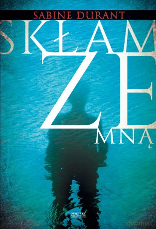 Skłam ze mną - Sabine Durrant [KSIĄŻKA]