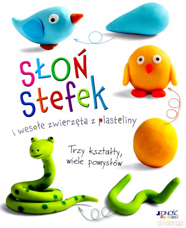 Słoń Stefek i wesołe zwierzęta z plasteliny. Trzy kształty, wiele pomysłów - Bernadette Cuxart [KSIĄŻKA]