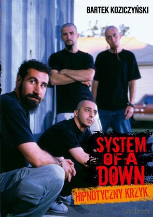 System of a Down. Hipnotyczny krzyk - Bartek Koziczyński [KSIĄŻKA]