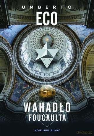 Wahadło Foucaulta - Umberto Eco [KSIĄŻKA]