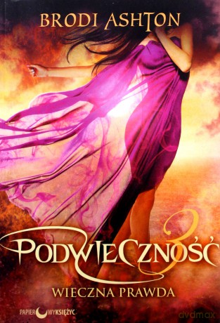 Wieczna więź. Podwieczność (Tom 3) - Brodi Ashton [KSIĄŻKA]