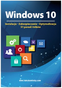 Windows 10. Instalacja, zabezpieczanie, optymalizacja. 51 porad i trików [KSIĄŻKA]