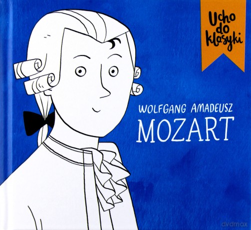Wolfgang Amadeusz Mozart. Ucho do klasyki (digibook) [CD]