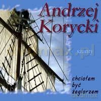 Andrzej Korycki: Chciałem być żeglarzem [CD]