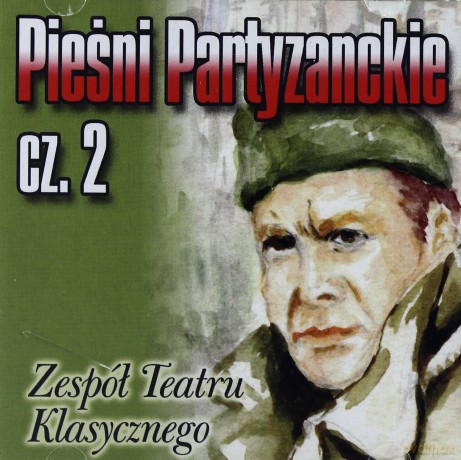 Zespół Teatru Klasycznego: Pieśni partyzanckie cz. 2 [CD]
