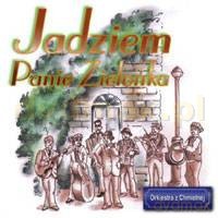 Orkiestra Z Chmielnej: Jadziem panie Zielonka [CD]