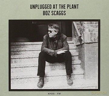 Boz Scaggs: Unplugged At The Plant [CD]