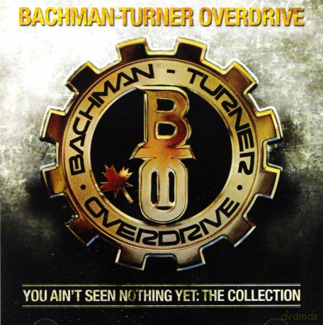 Bachman-Turner Overdrive: You Aint Seen Nothing Yet [CD]