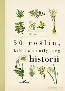 50 roślin, które zmieniły bieg historii - Bill Laws [KSIĄŻKA]