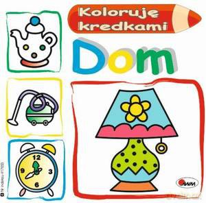 Koloruję kredkami. Dom - Mirosława Kwiecińska [KSIĄŻKA]
