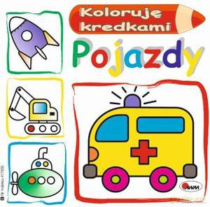 Koloruję kredkami. Pojazdy - Mirosława Kwiecińska [KSIĄŻKA]