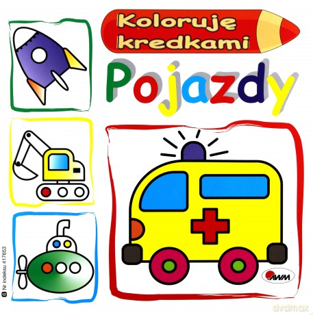 Koloruję kredkami. Pojazdy - Mirosława Kwiecińska [KSIĄŻKA]