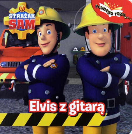Elvis z gitarą. Strażak Sam [KSIĄŻKA]