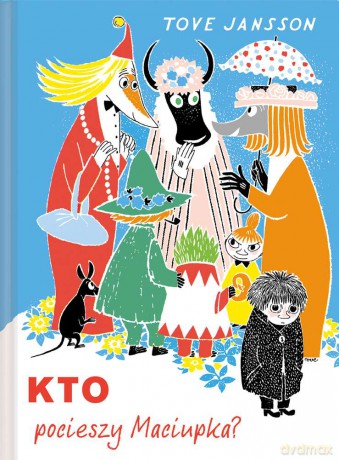 Kto pocieszy Maciupka - Tove Jansson [KSIĄŻKA]
