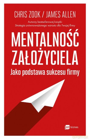 Mentalność założyciela - Chris Zook [KSIĄŻKA]