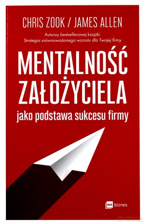 Mentalność założyciela - Chris Zook [KSIĄŻKA]