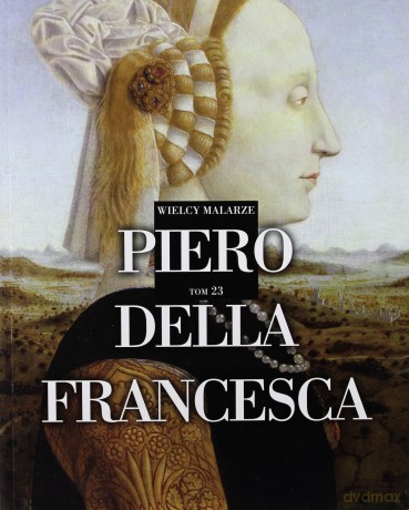 Piero Della Fransceso. Wielcy malarze (Tom 23) [KSIĄŻKA]