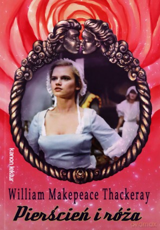 Pierścień i róża - William Makepeace Thackeray [KSIĄŻKA]