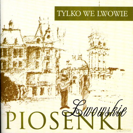 Piosenki lwowskie - tylko we lwowie [CD]