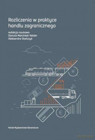 Rozliczenia w praktyce handlu zagranicznego - Danuta Marciniak-Neider [KSIĄŻKA]