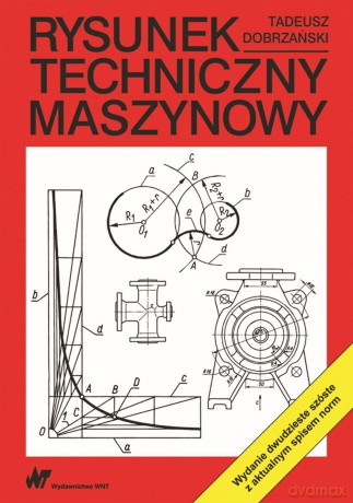 Rysunek techniczny maszynowy - Tadeusz Dobrzański [KSIĄŻKA]
