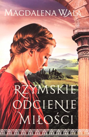 Rzymskie odcienie miłości - Magdalena Wala [KSIĄŻKA]
