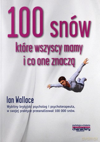 100 snów, które wszyscy mamy, i co one znaczą - Ian Wallace [KSIĄŻKA]
