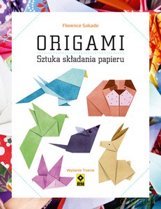 Origami. Sztuka składania papieru - Florence Sakade [KSIĄŻKA]