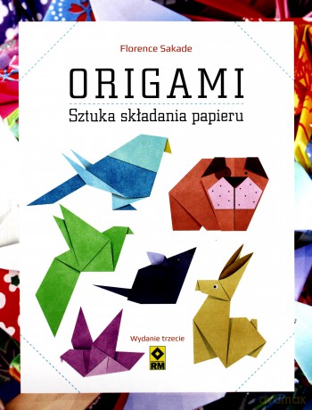 Origami. Sztuka składania papieru - Florence Sakade [KSIĄŻKA]