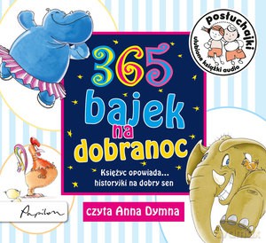 Posłuchajki. 365 bajek na dobranoc. Księżyc opowiada... historyjki na dobry sen [AUDIOBOOK]