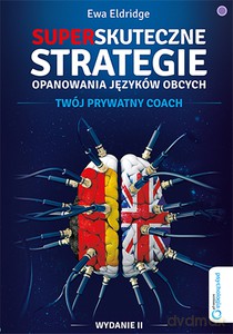 Superskuteczne strategie opanowania języków obcych. Twój prywaty coach - Ewa Eldrige [KSIĄŻKA]