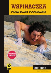 Wspinaczka. Praktyczny podręcznik - John Long [KSIĄŻKA]