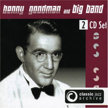 Benny Goodman Big Band: Classic Jazz Archive [2CD]