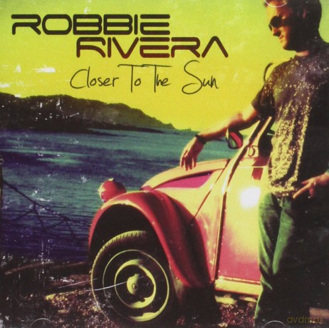 Robbie Rivera: Closer To The Sun [CD]
