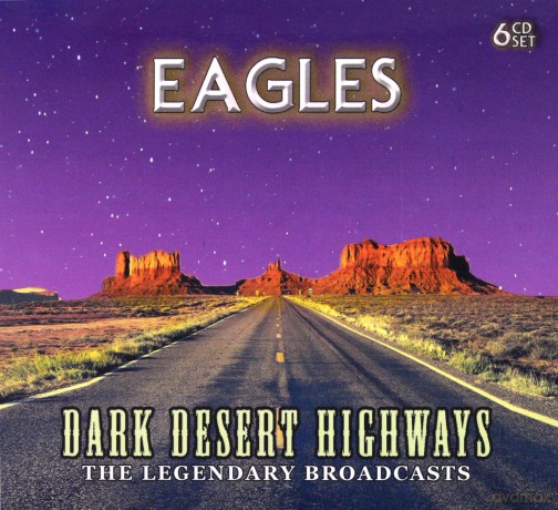 Eagles: Dark Desert Highways - The Legendary Broadcasts [6CD]