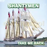 Shantymen: Take me back [CD]