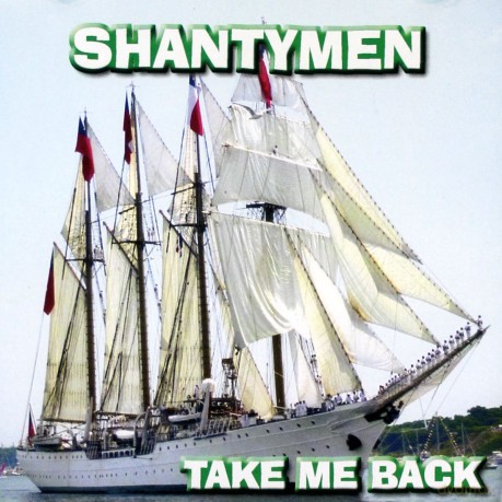 Shantymen: Take me back [CD]