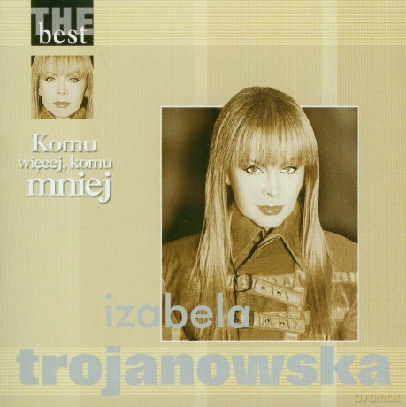Izabela Trojanowska: The Best - Komu Więcej Komu Mniej [CD]