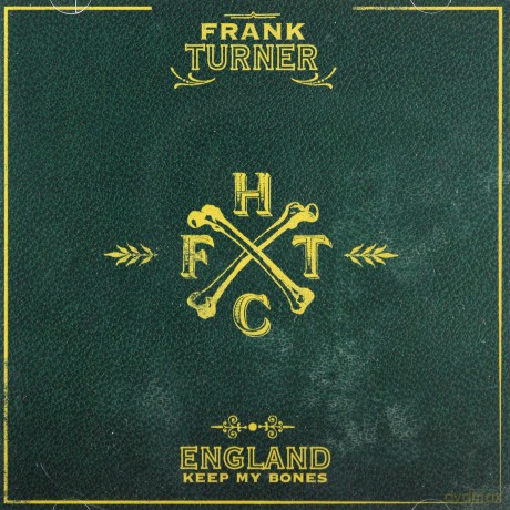 Frank Turner: England Keep My Bones [CD]