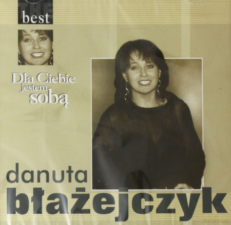 Danuta Błażejczyk: The Best - Dla Ciebie Jestem Sobą [CD]