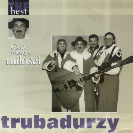Trubadurzy: The Best - Cóż Wiemy O Miłości [CD]